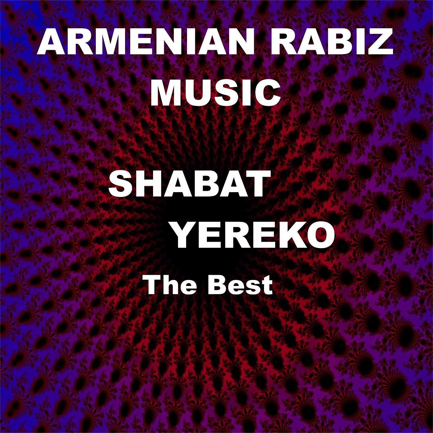 Постер альбома Shabat Yereko - Armenian Rabiz Music The Best