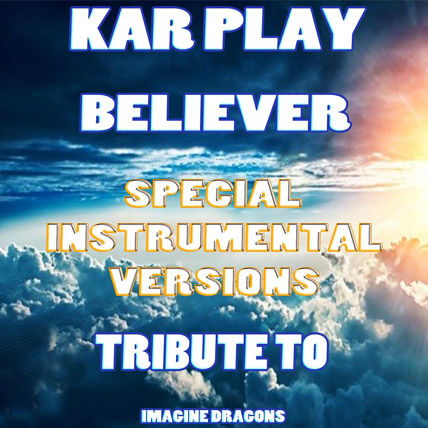 Kar Play - Believer (Like Extended Instrumental Mix)