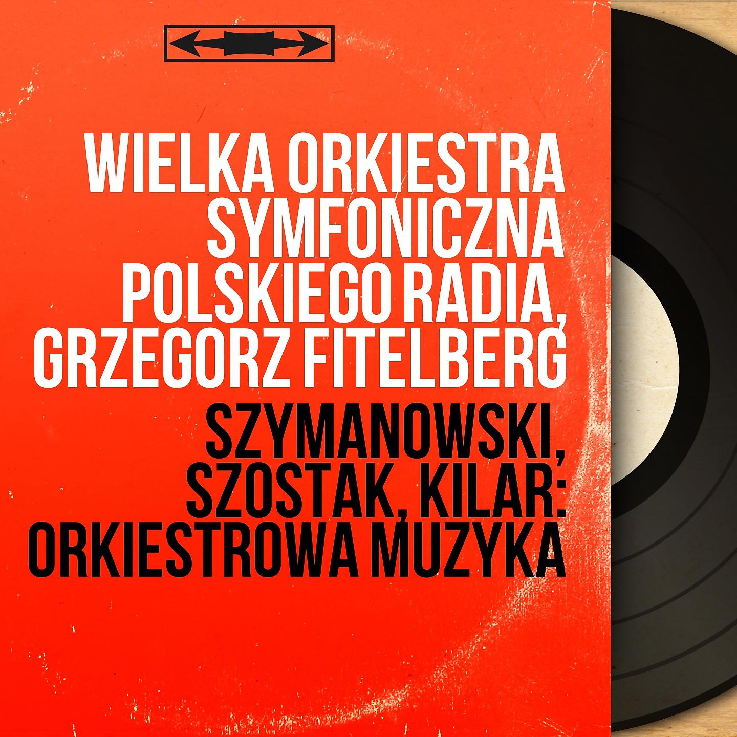 Постер альбома Szymanowski, Szostak, Kilar: Orkiestrowa Muzyka