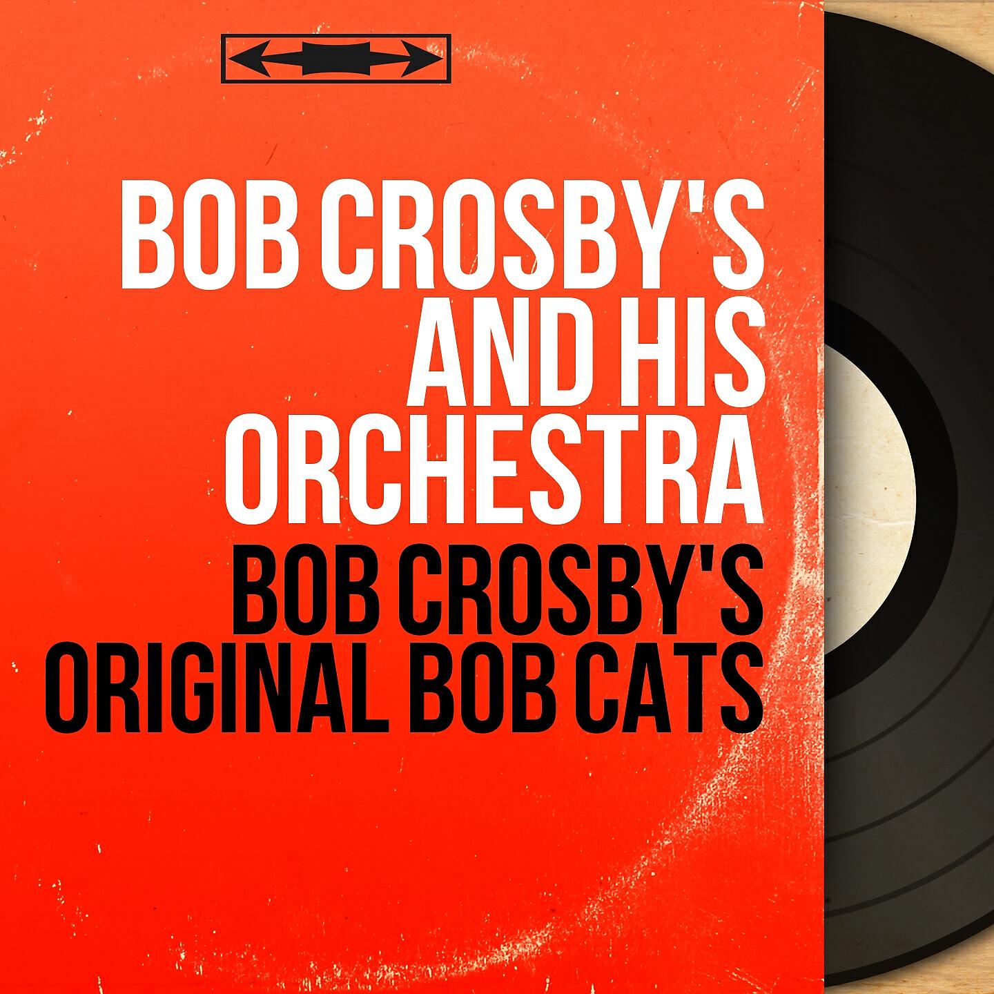 Bob Crosby's and His Orchestra - The Big Noise from Winnetka