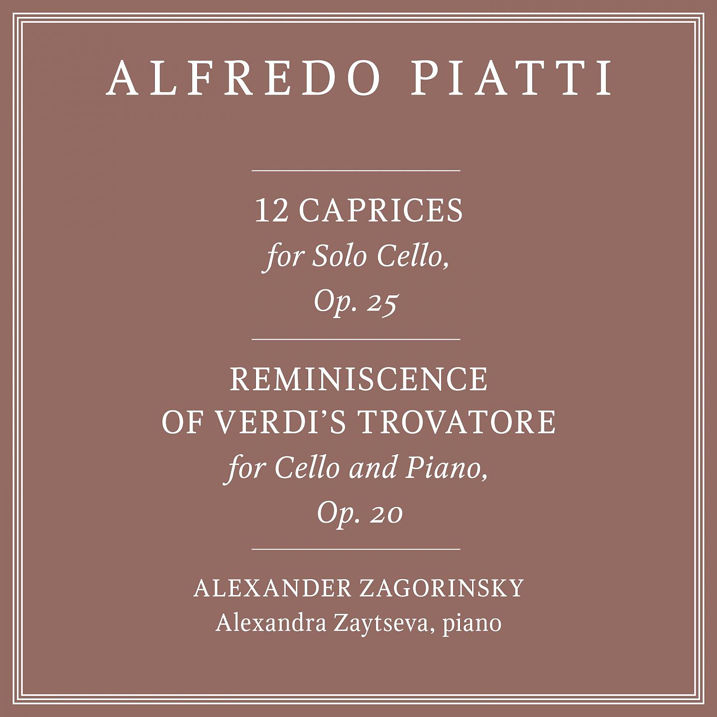Постер альбома Alfredo Piatti: 12 Caprices, Op. 25 & Reminiscence of Verdi's Trovatore, Op. 20