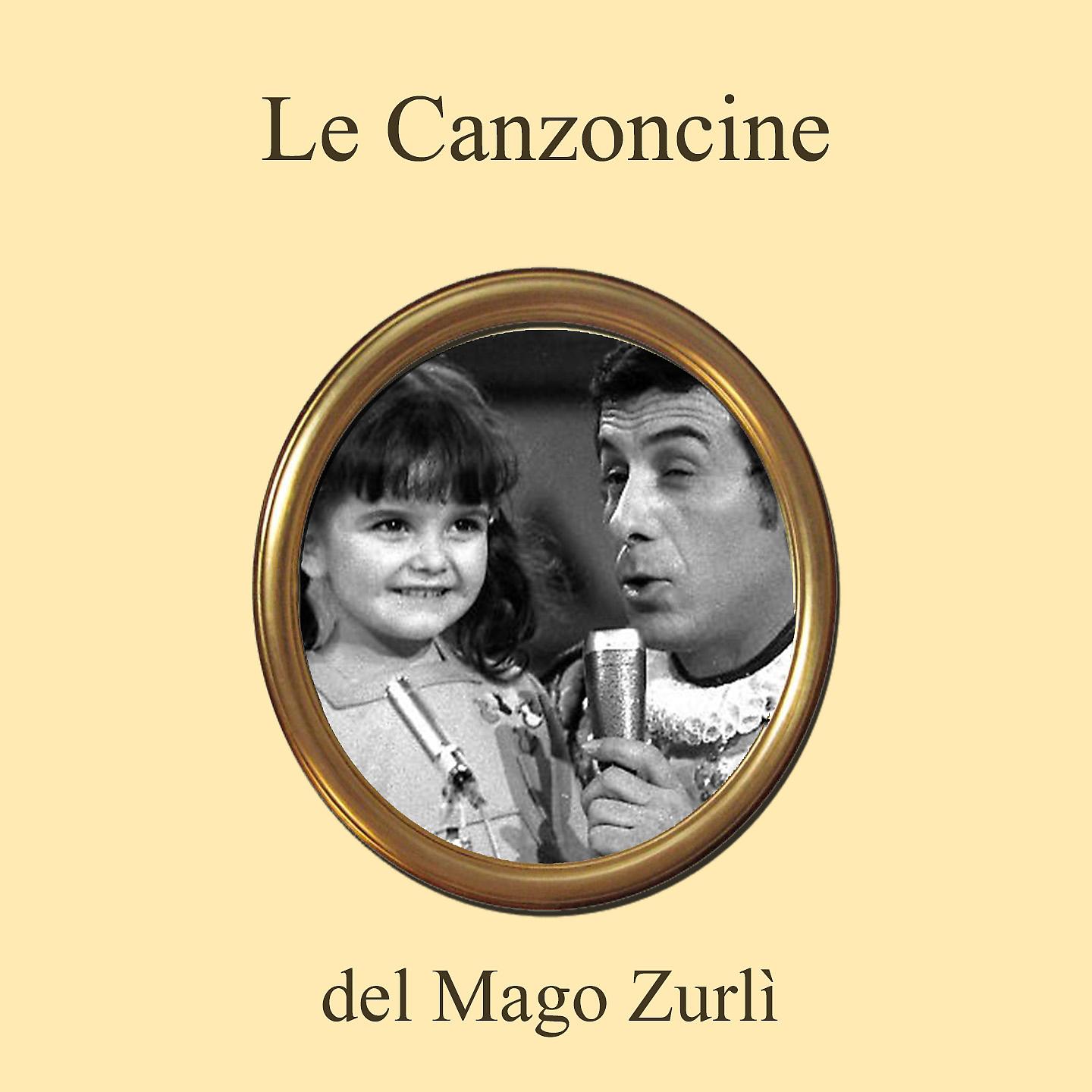 Постер альбома Le Canzoncine Del Mago Zurli'