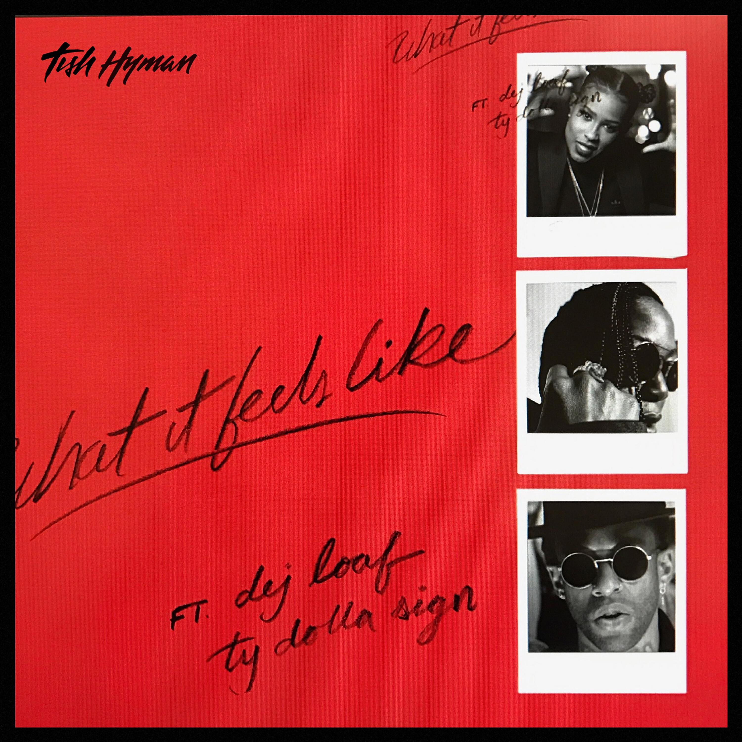 Tish Hyman - What It Feels Like (feat. Ty Dolla $ign & DeJ Loaf)