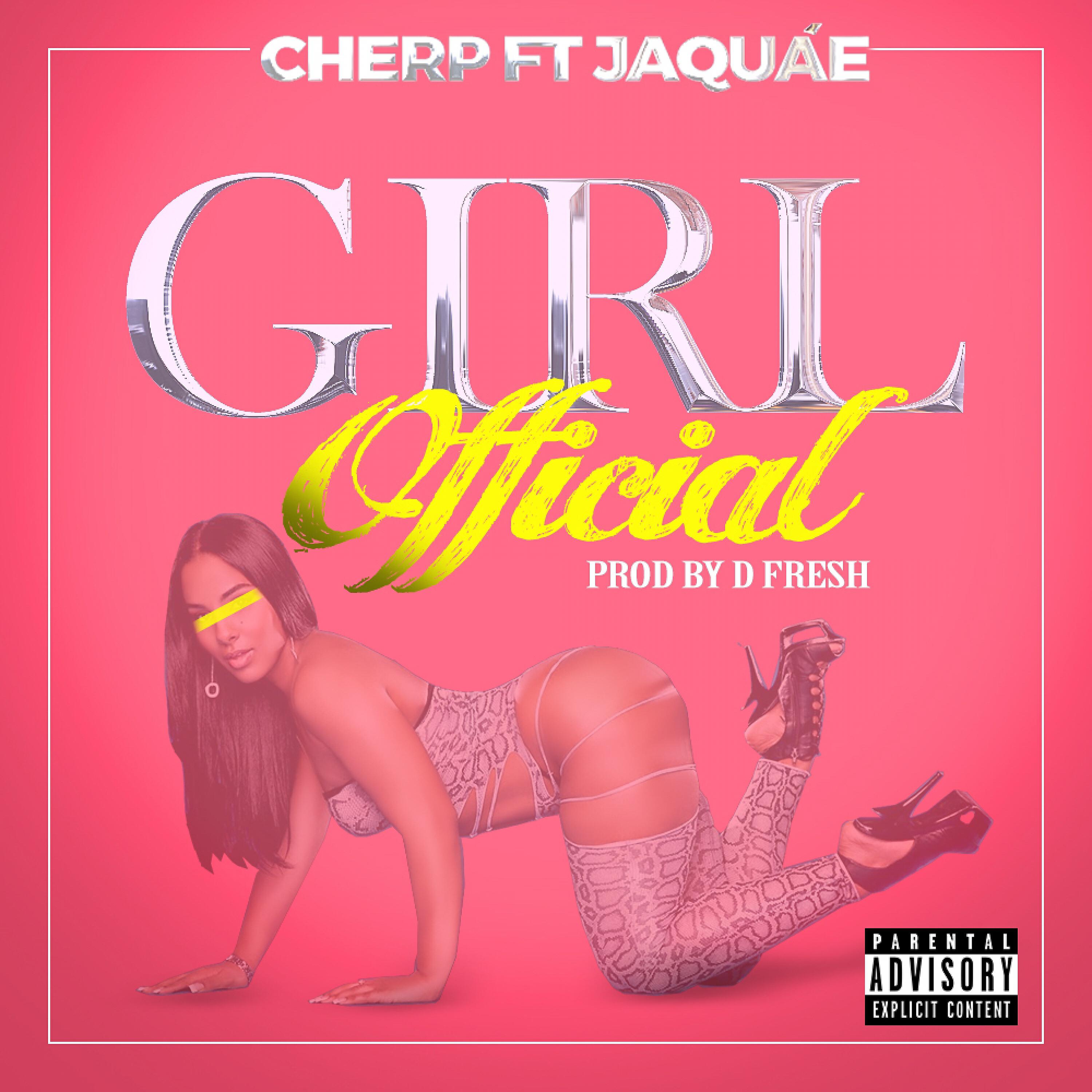Cherp - Girl Official (feat. Jaquáe)