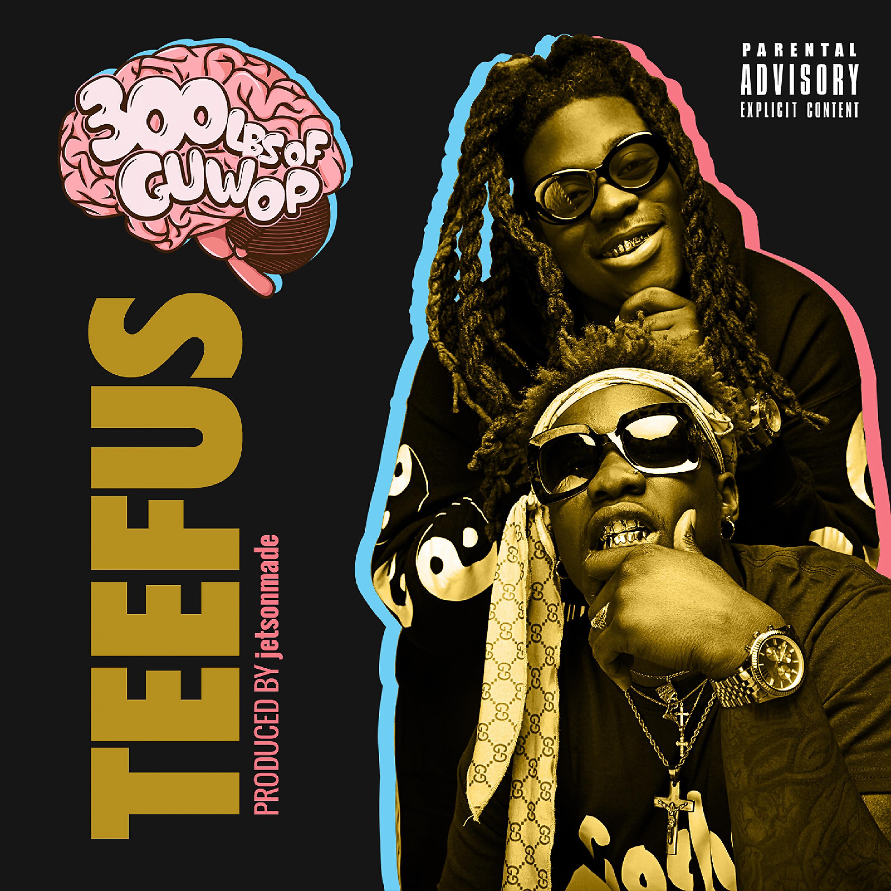 300lbs of Guwop - Teefus