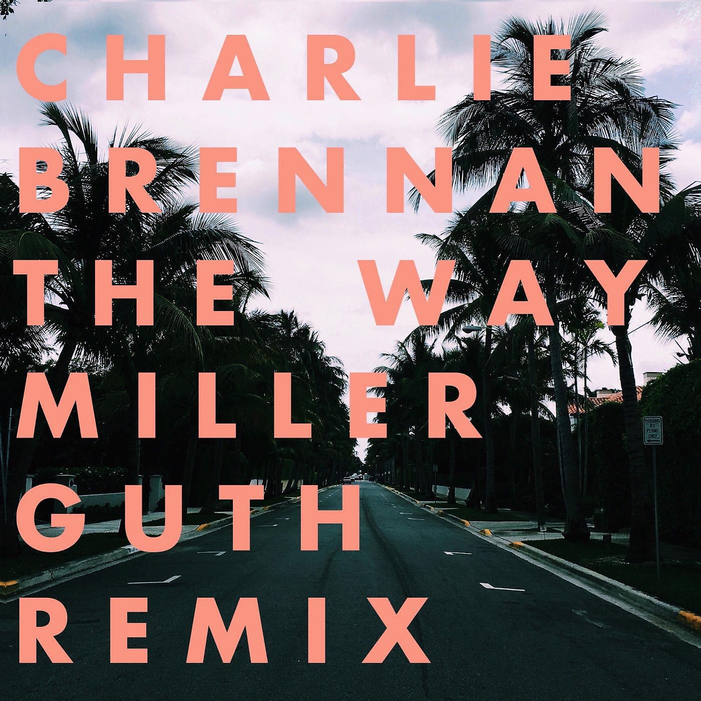 Charlie Brennan & Miller Guth - The Way (Remix) [feat. Emma Rae]