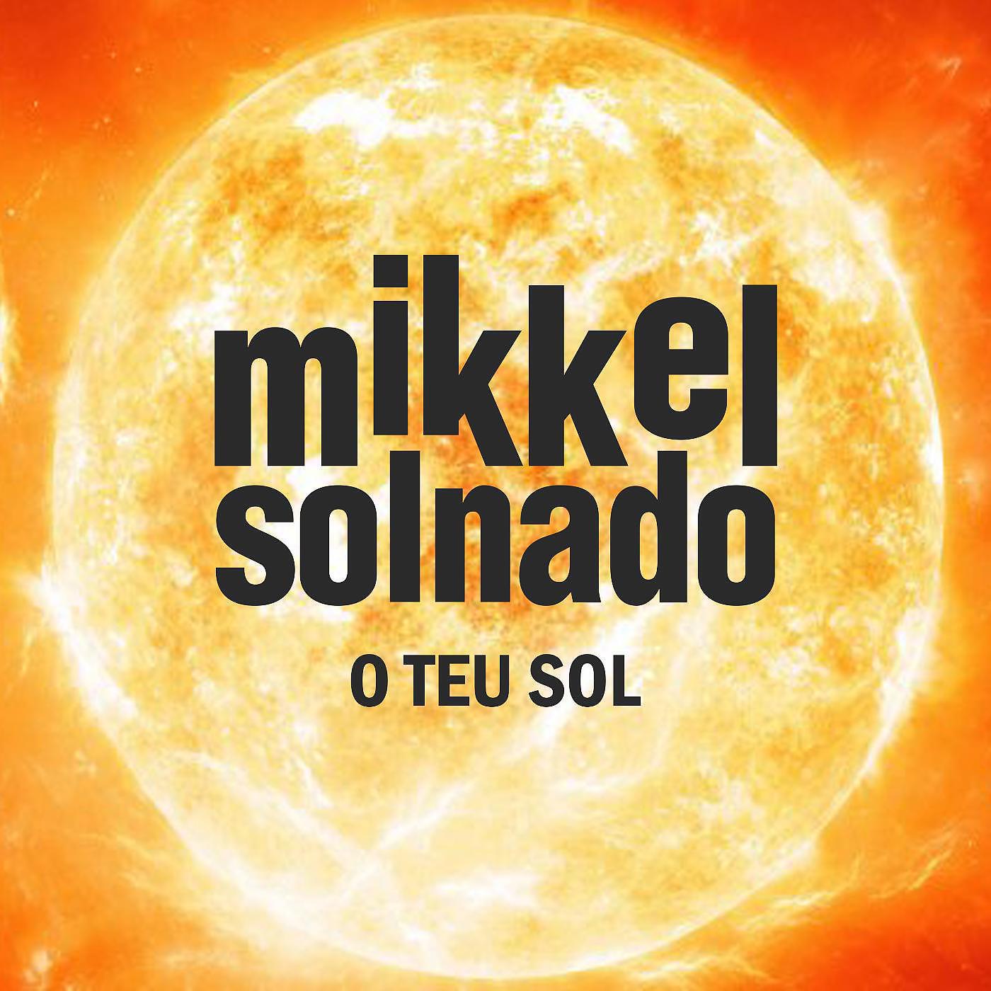 Mikkel Solnado - O Teu Sol
