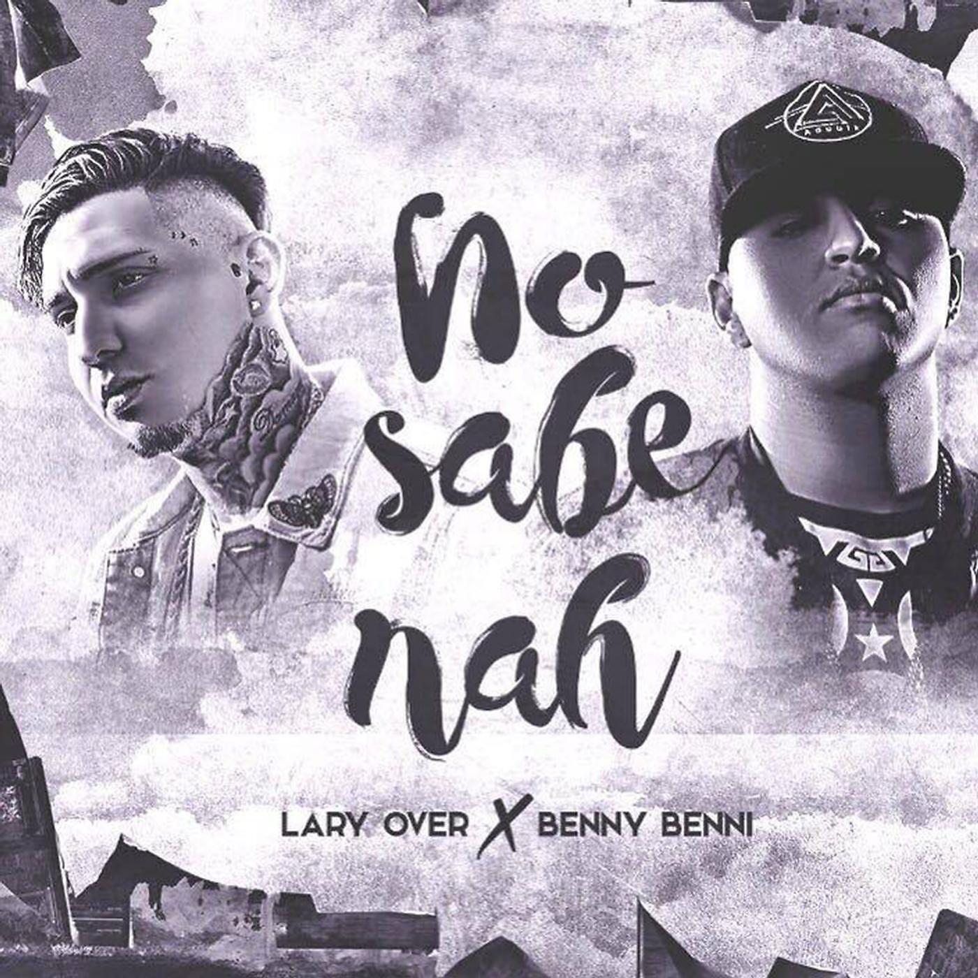Benny Benni - No Sabe Nah (feat. Lary Over)