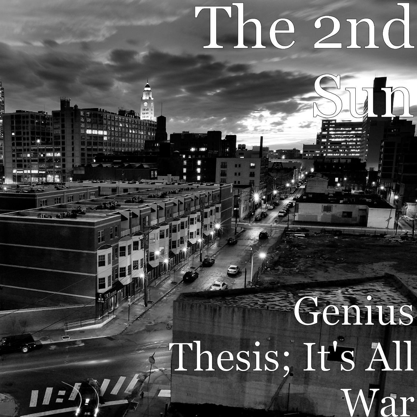 THE 2ND SUN - Genius Thesis; It's All War