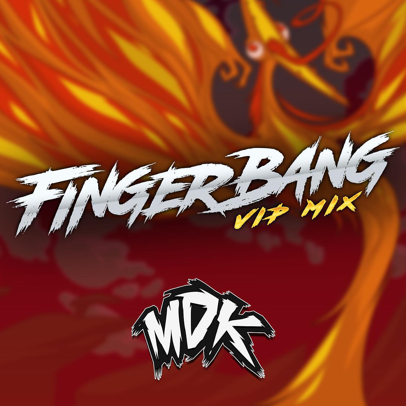 MDK - Fingerbang (VIP Mix)