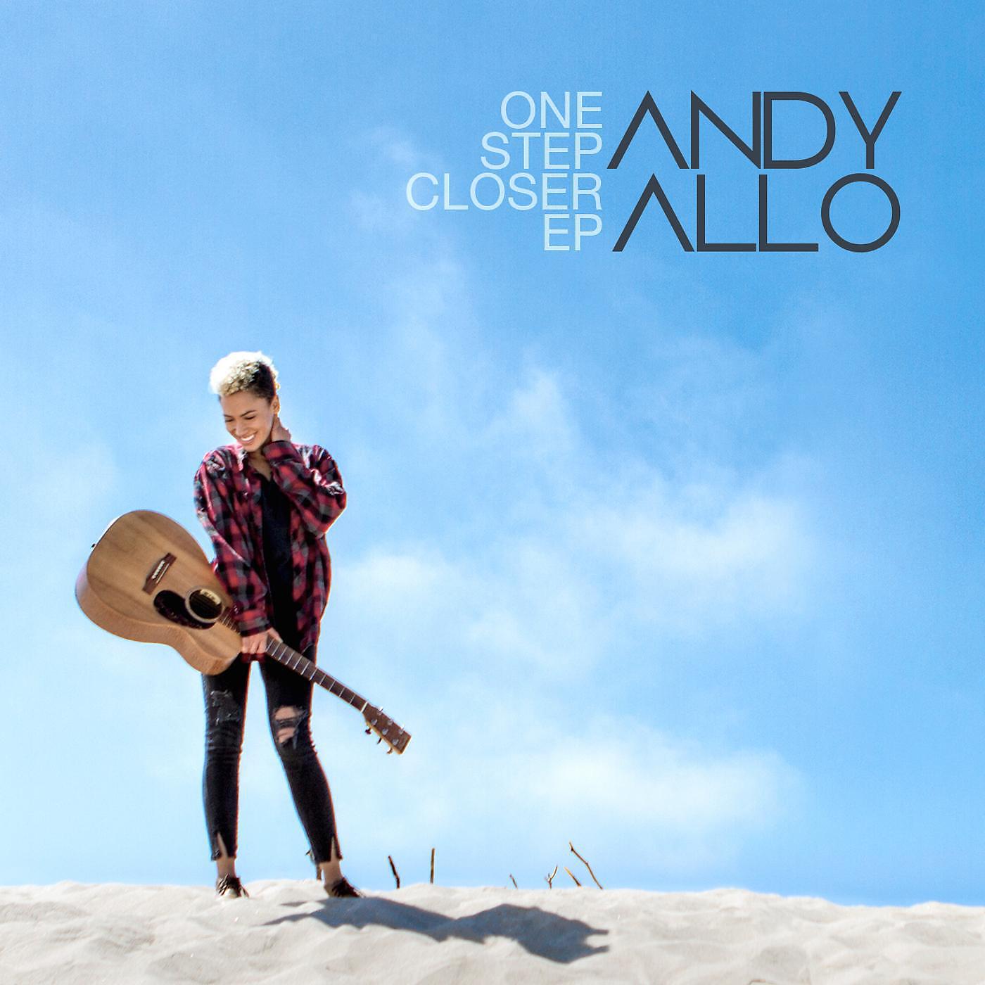 Andy Allo - One Step Closer