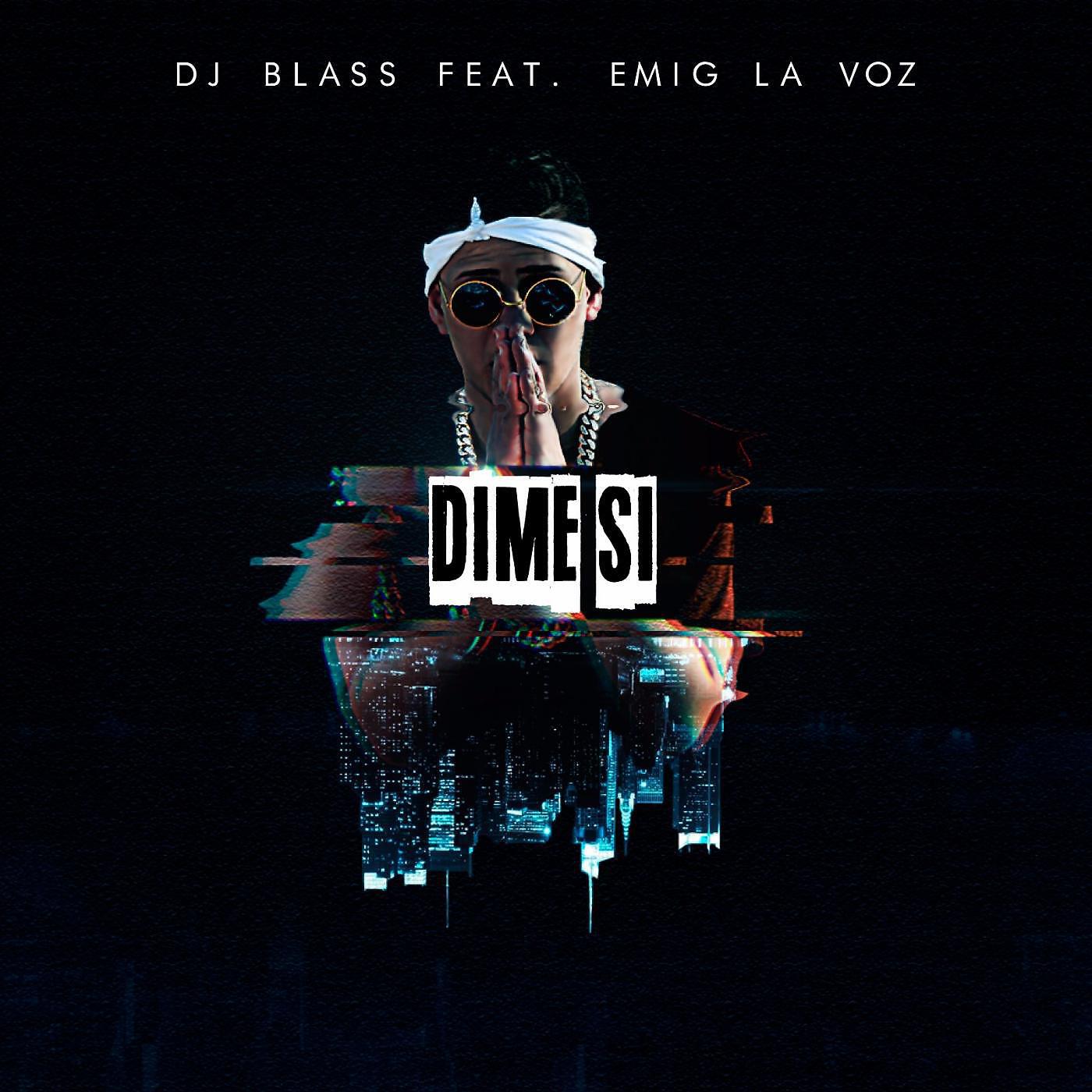DJ Blass - Dime Si (feat. Emig La Voz)