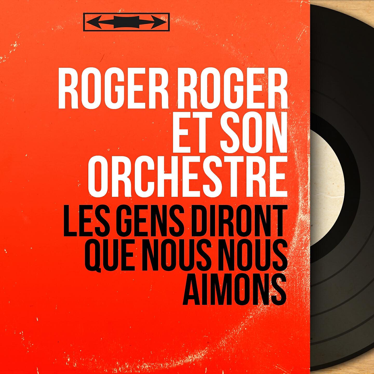 Roger Roger et son orchestre - Les gens diront que nous nous aimons