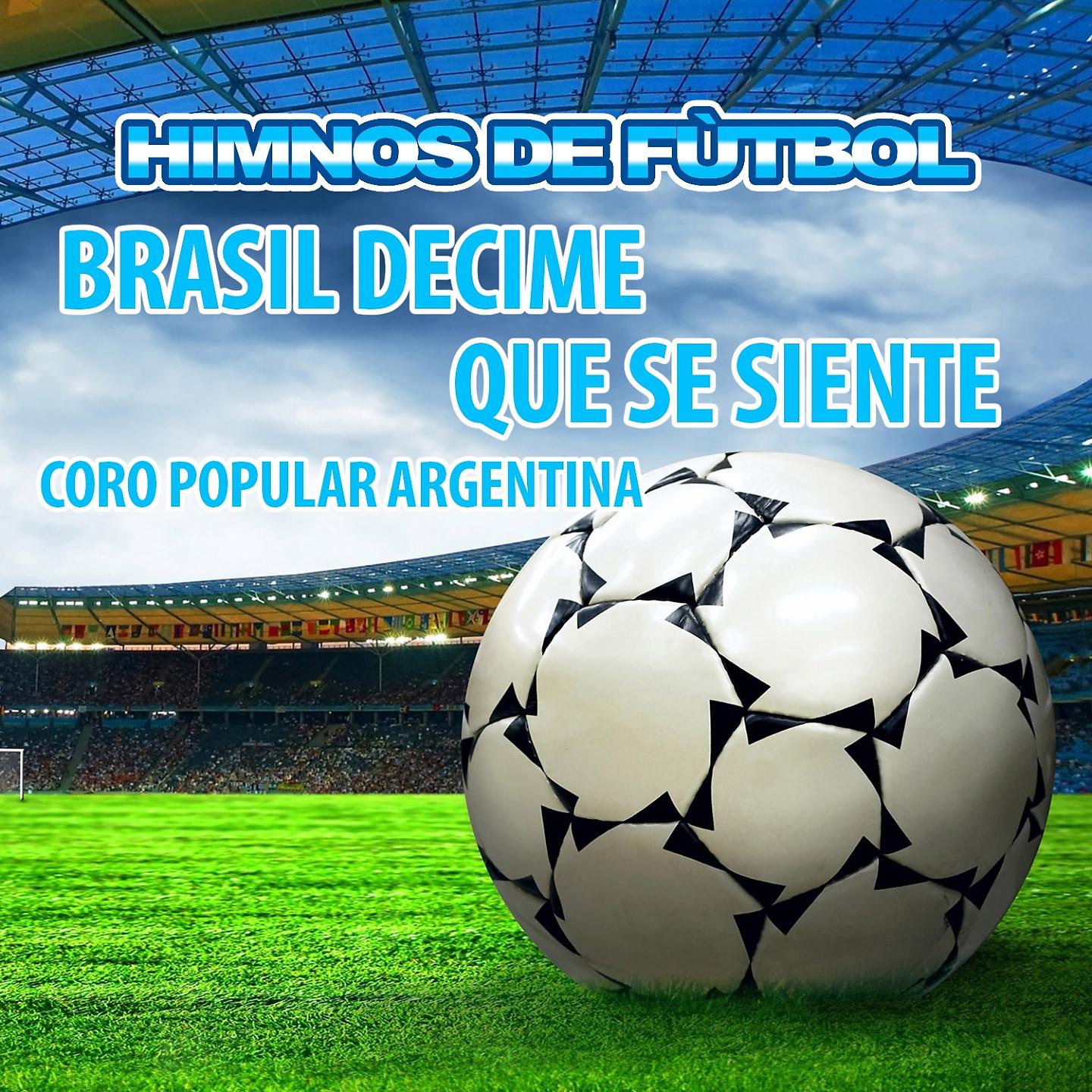 Постер альбома Brasil Decime Que Se Siente - Coro Popular Argentina