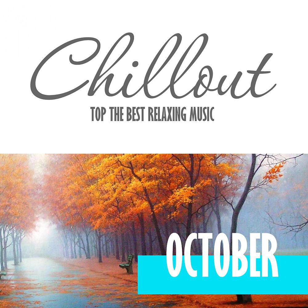 Постер альбома Chillout October 2017 - Top 10 Autumn Relaxing Chill out & Lounge Music