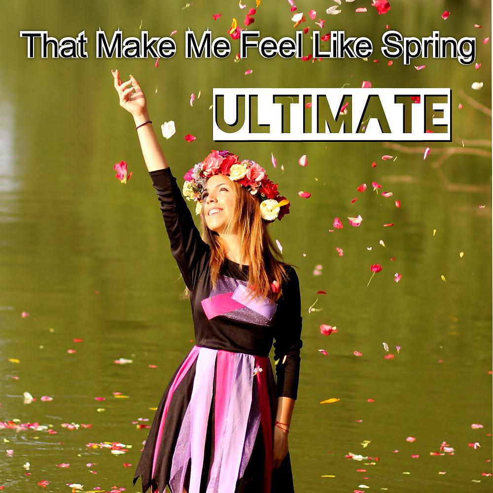 Постер альбома Ultimate That Make Me Feel Like Spring