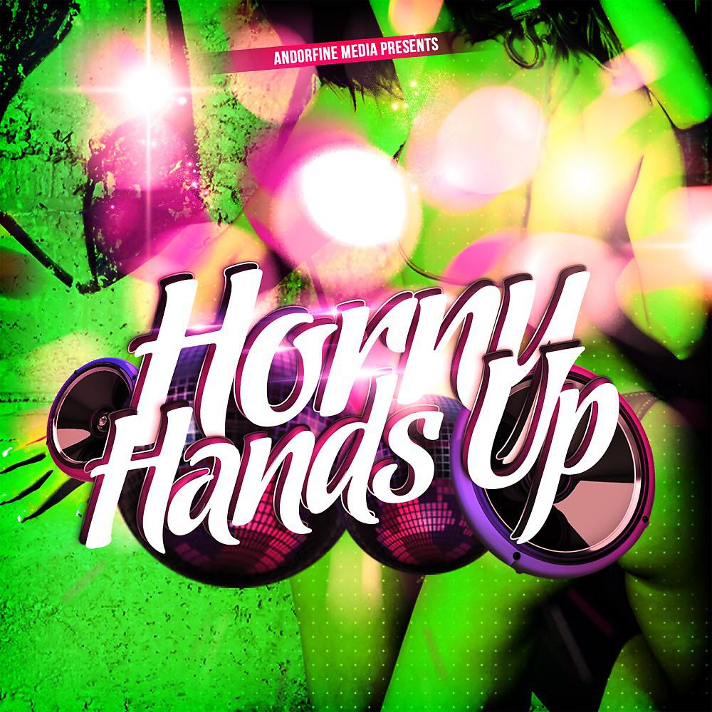 Постер альбома Horny Hands Up