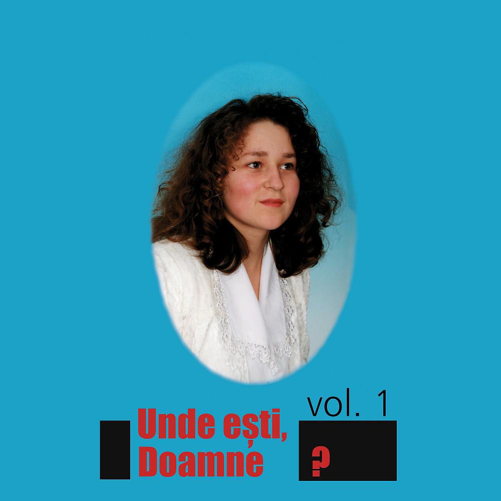 Постер альбома Unde ești Doamne, Vol. 1
