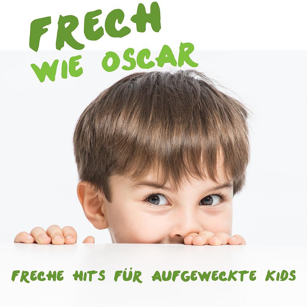 Постер альбома Frech wie Oscar: Freche Hits für aufgeweckte Kids
