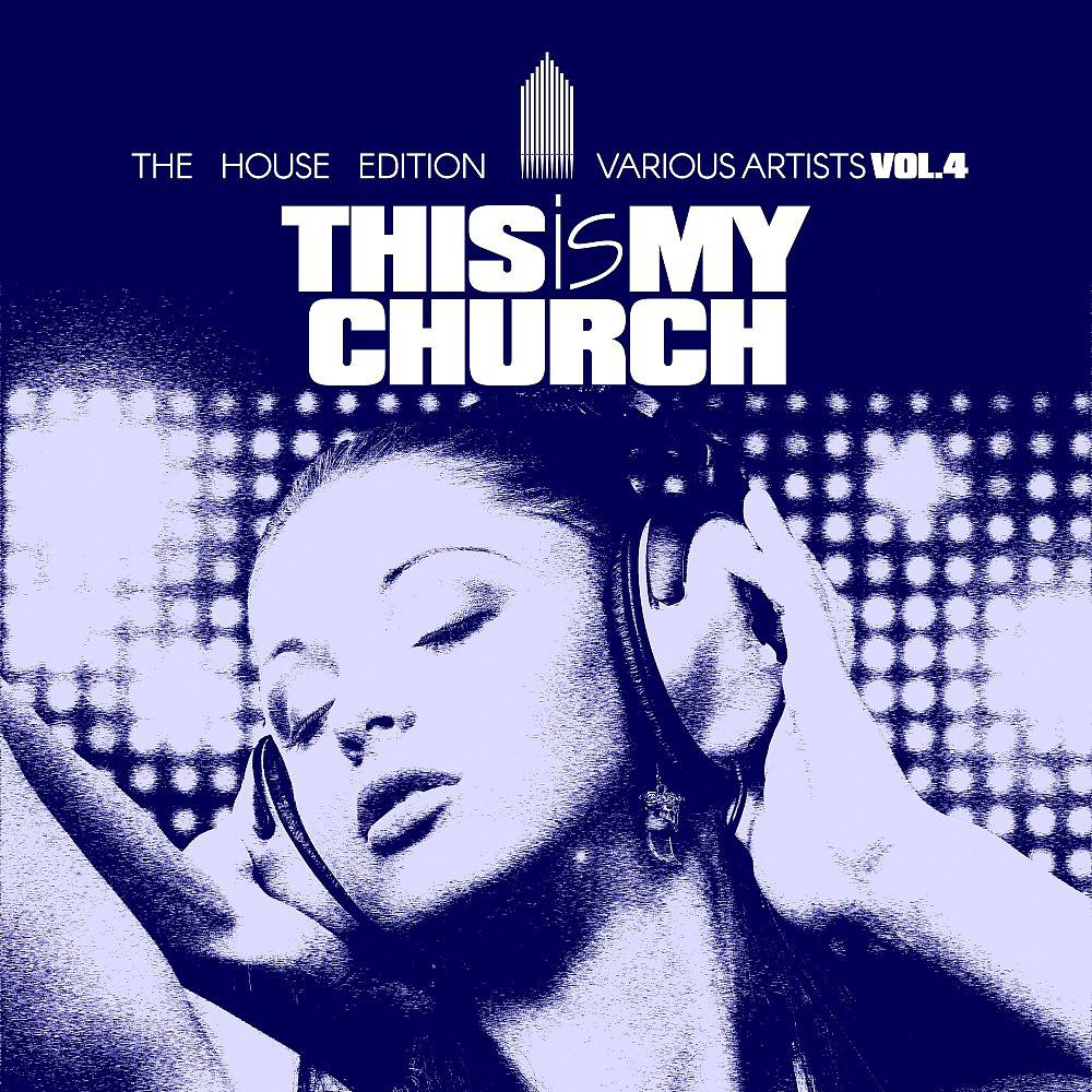Постер альбома This Is My Church, Vol. 4 (The House Edition)