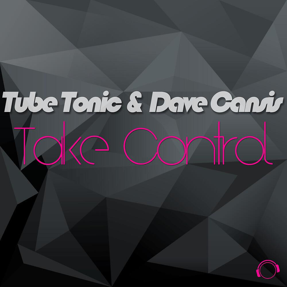 Tube Tonic & Dave Cansis - Take Control (Mason Tyler Remix)