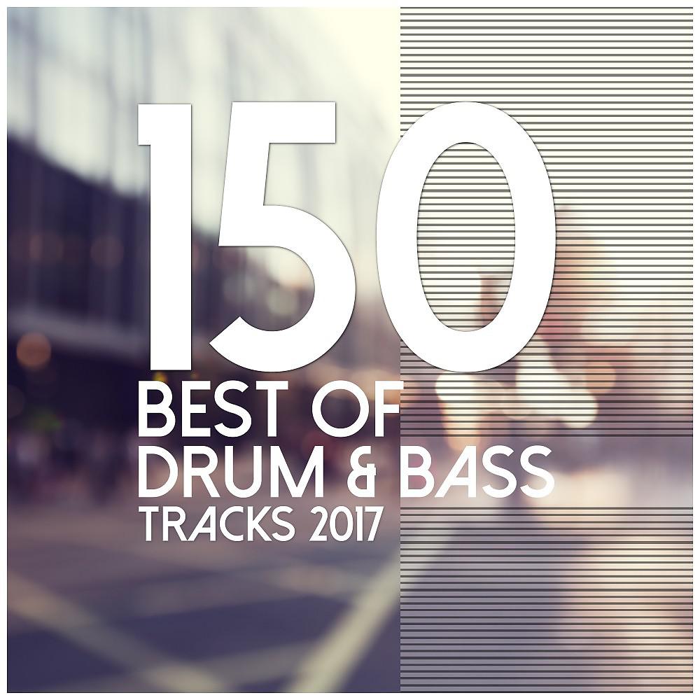 Постер альбома 150 Best of Drum & Bass Tracks 2017
