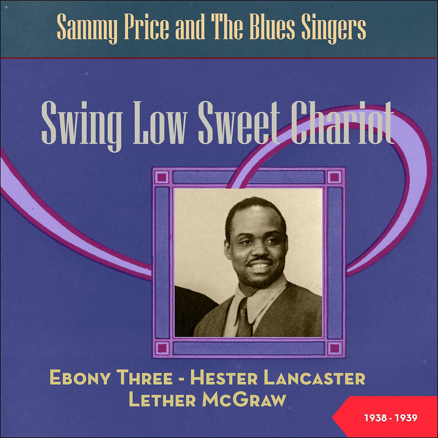Постер альбома Swing Low Sweet Chariot - Sammy Price and The Blues Singers