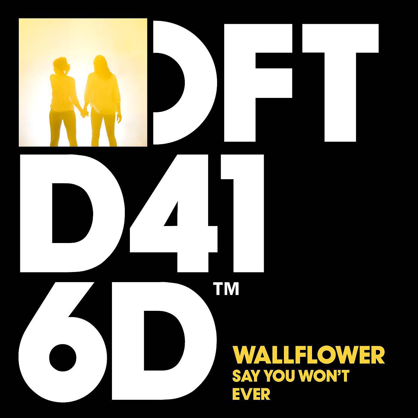 Wallflower - Say You Won't Ever (Habischman Remix)