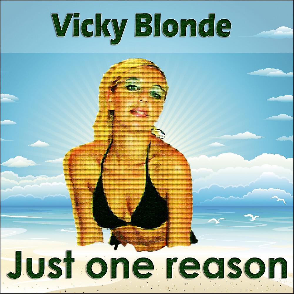 Vicky Blonde - Just One Reason (Voltolinas Radio Mix)