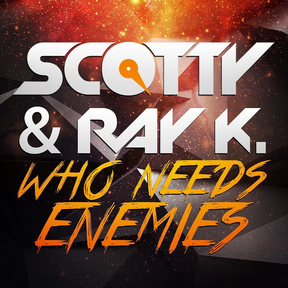 Scotty & Ray K. - Who Needs Enemies (Jay Frog Remix)