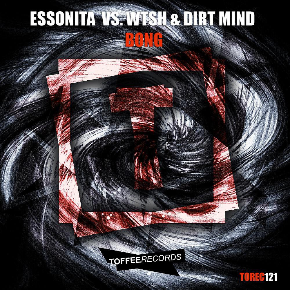 Essonita, WTSH & Dirt Mind - Bong