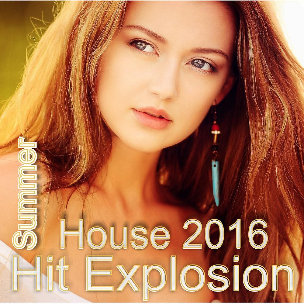 Постер альбома Hit Explosion Summer House 2016