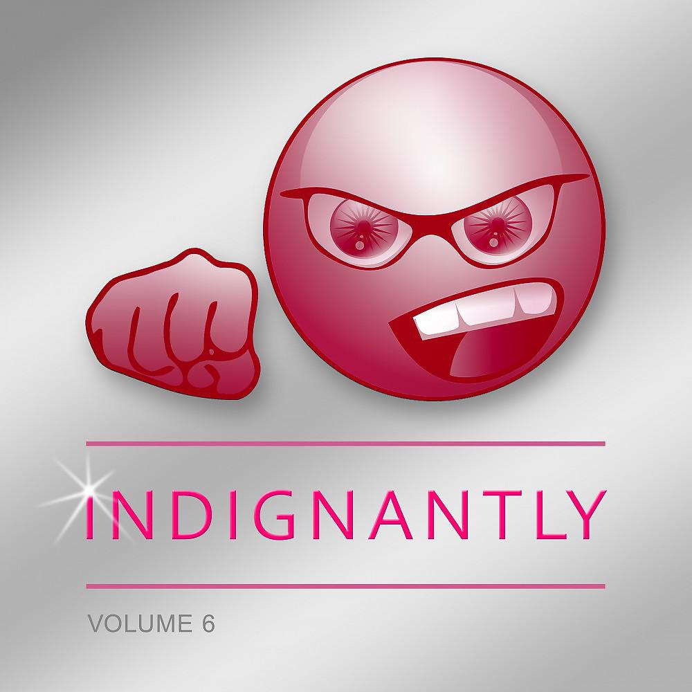 Постер альбома Indignantly, Vol. 6