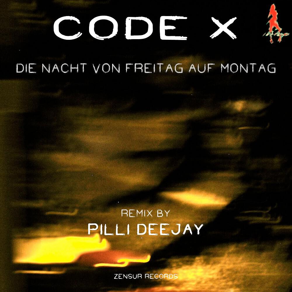Code X - Die Nacht von Freitag auf Montag (Pilli Deejay Remix)
