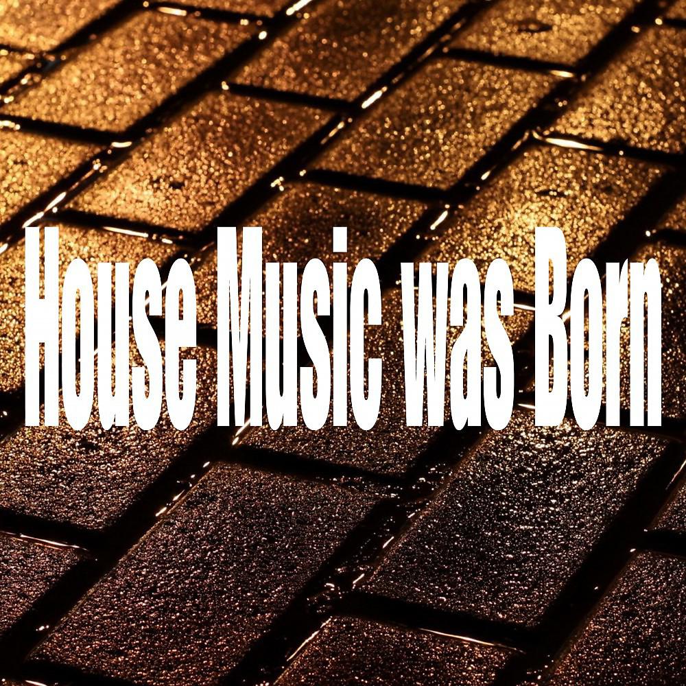 Постер альбома House Music Was Born