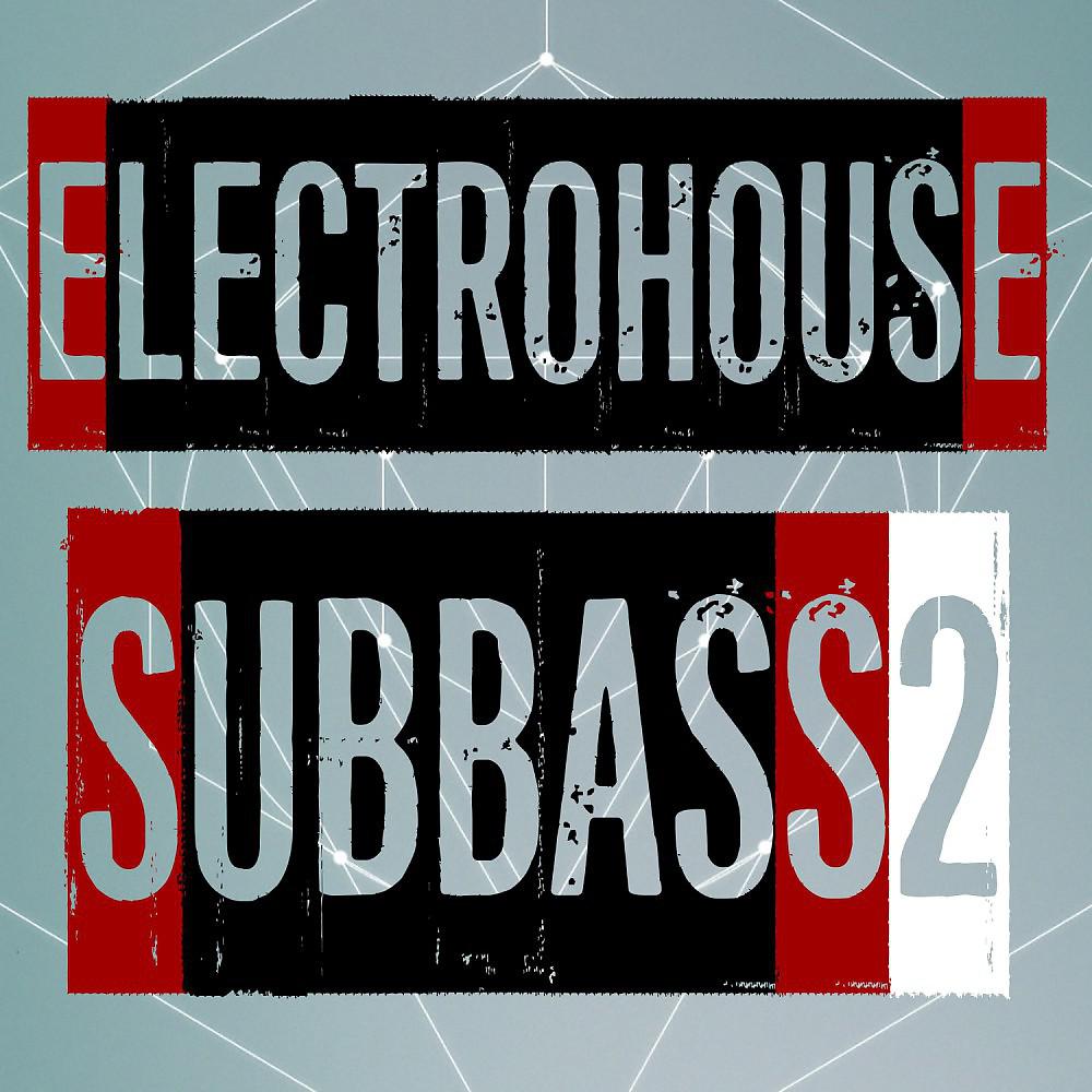Постер альбома Electrohouse Subbass, Vol. 2
