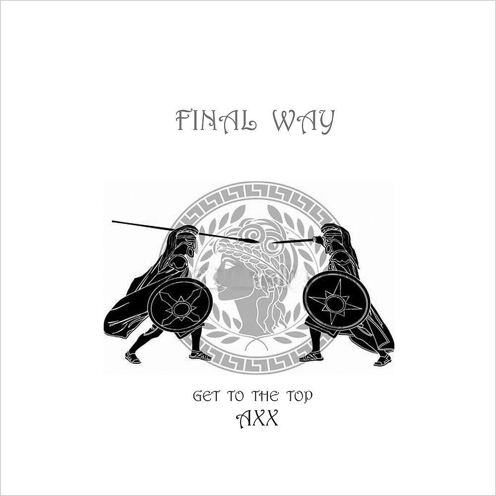 AXX - Final Way Get to the Top