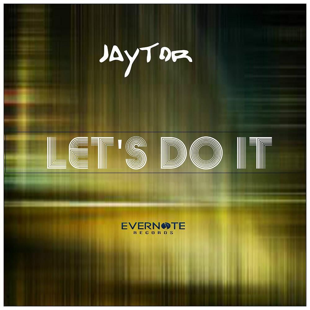 Jaytor - Let's Do It (Soulshade Remix)