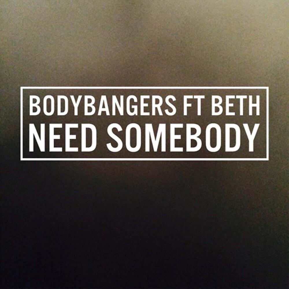BODYBANGERS - Need Somebody (Original Mix)