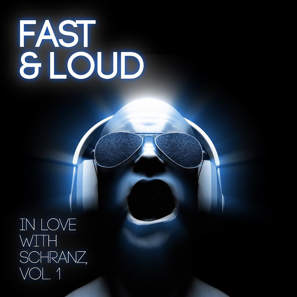 Постер альбома Fast & Loud - In Love with Schranz, Vol. 1