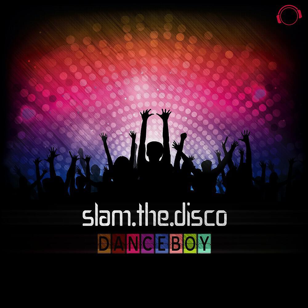 Danceboy - Slam the Disco (Radio Edit)