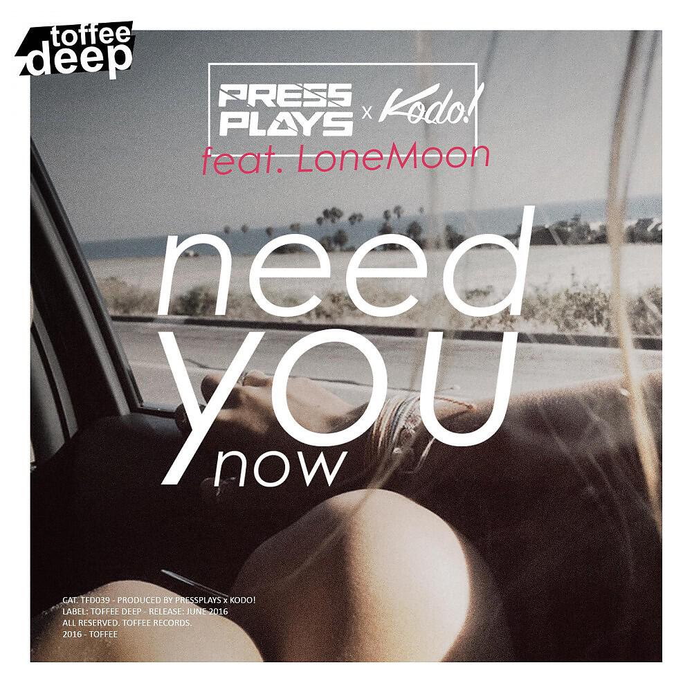 PressPlays, Kodo! & LoneMoon - Need You Now