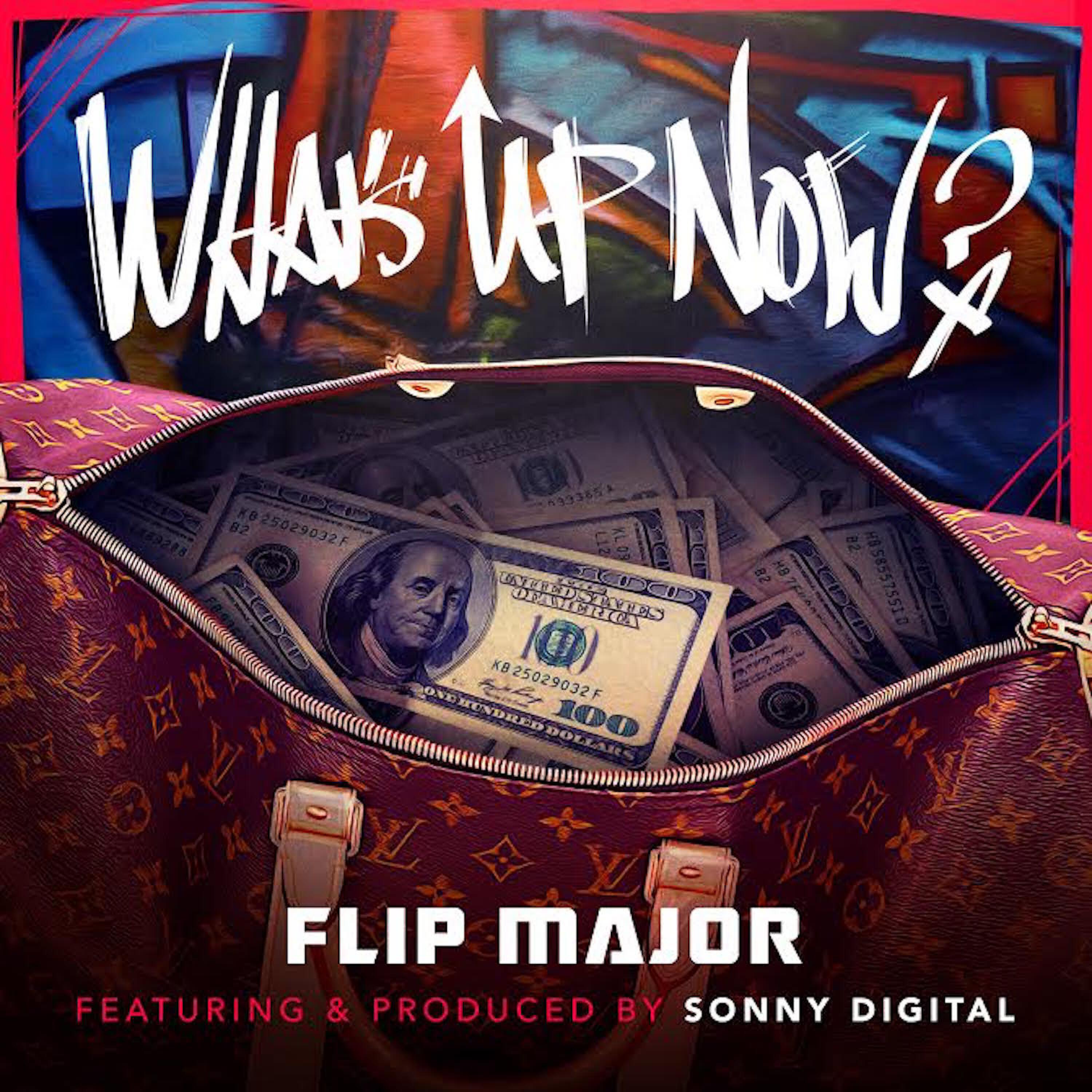 Flip Major - What's Up Now (feat. Sonny Digital)