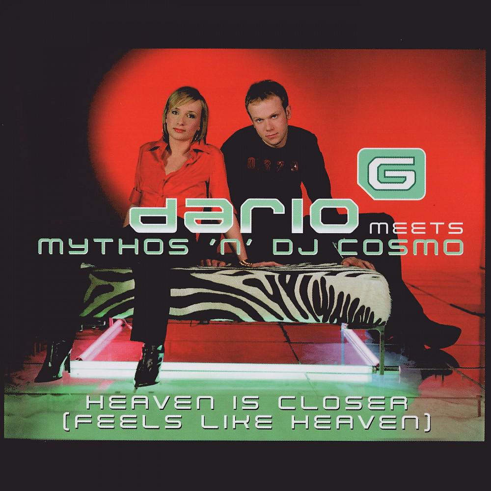 Dario G Meets Mythos 'N DJ Cosmo - Heaven Is Closer (Feels Like Heaven) [Dario G Extended Version]