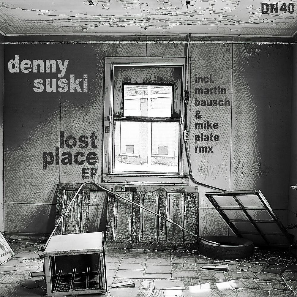 Denny Suski - Lost Place (Martin Bausch Remix)
