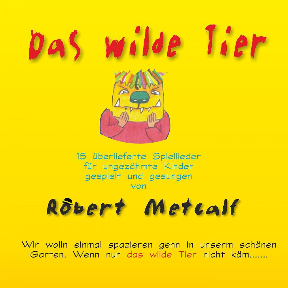 Постер альбома Das wilde Tier (15 überlieferte Spiellieder für ungezähmte Kinder ab 3 Jahren)