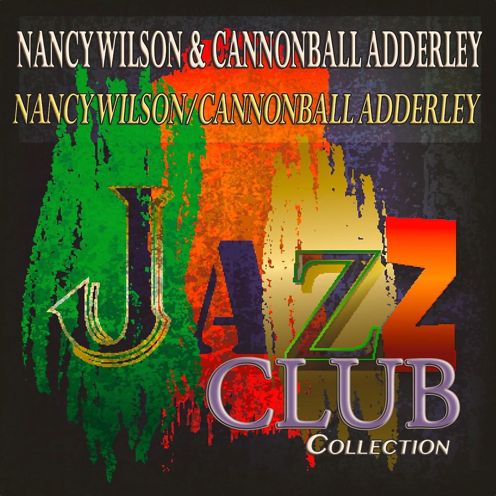 Постер альбома Nancy Wilson / Cannonball Adderley (Jazz Club Collection)