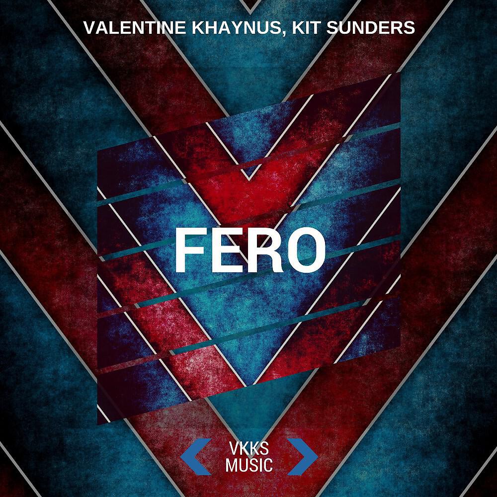Valentine Khaynus & Kit Sunders - Fero (Radio Mix)