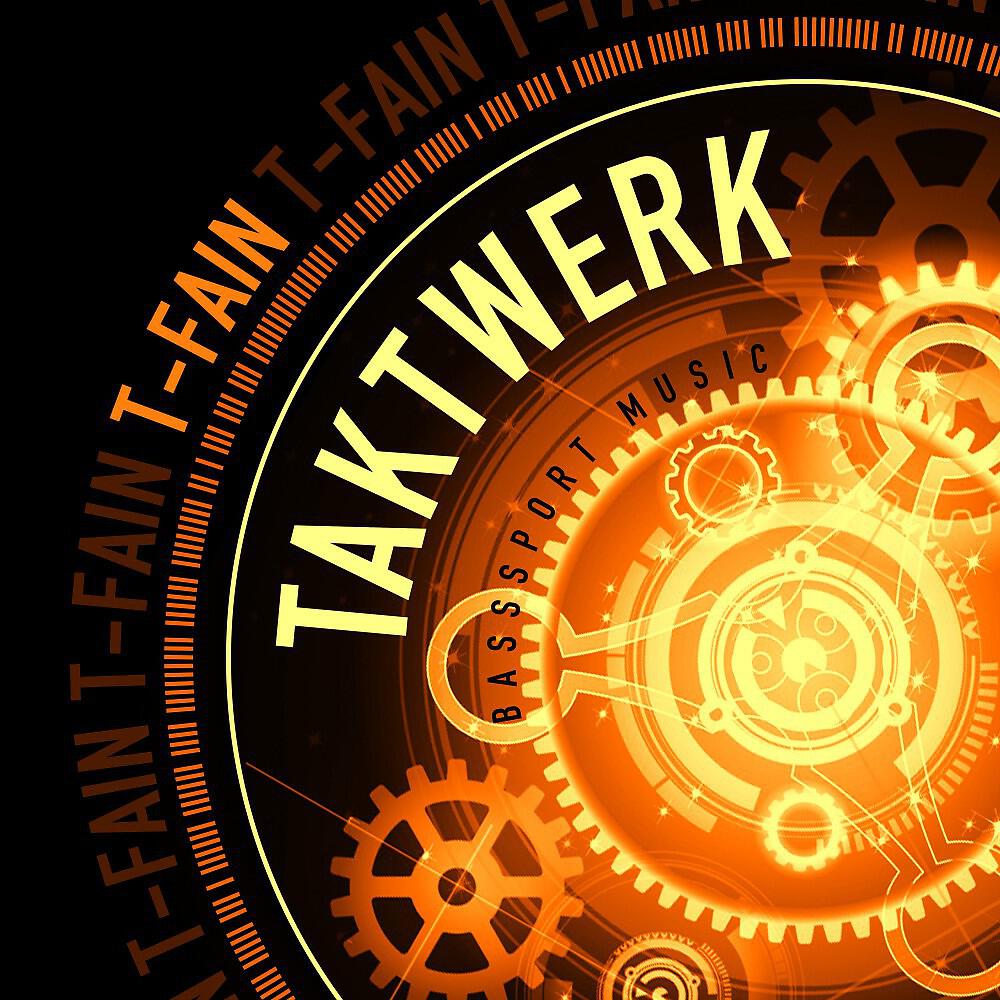 T-Fain - Taktwerk