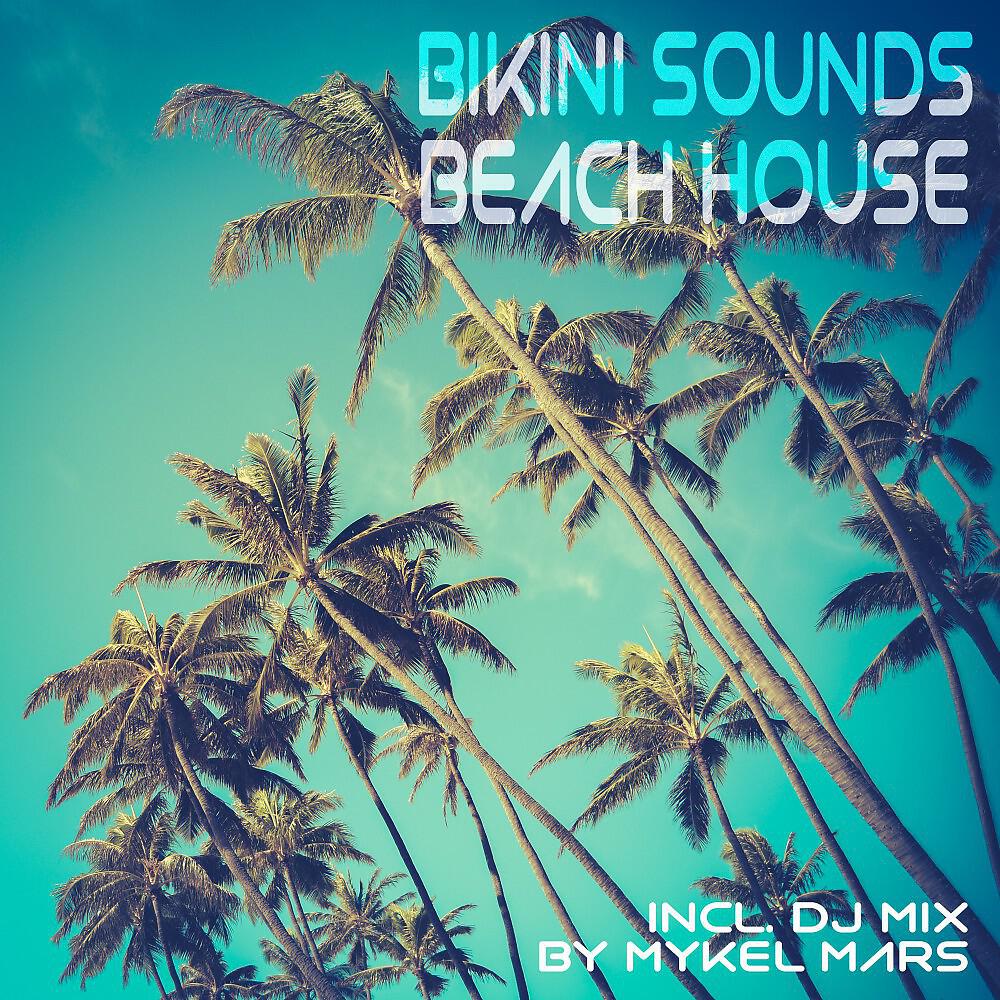 Mykel Mars - Bikini Sounds - Beach House (Continuous DJ Mix)